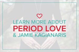 About Period Love and Jamie Kagianaris